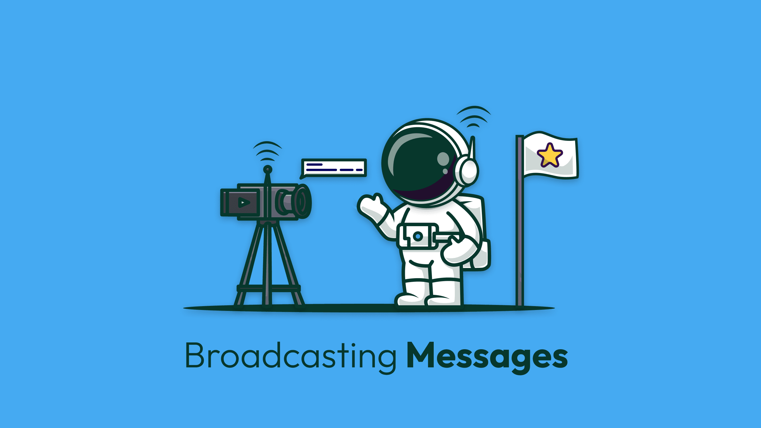 Broadcasting Messages